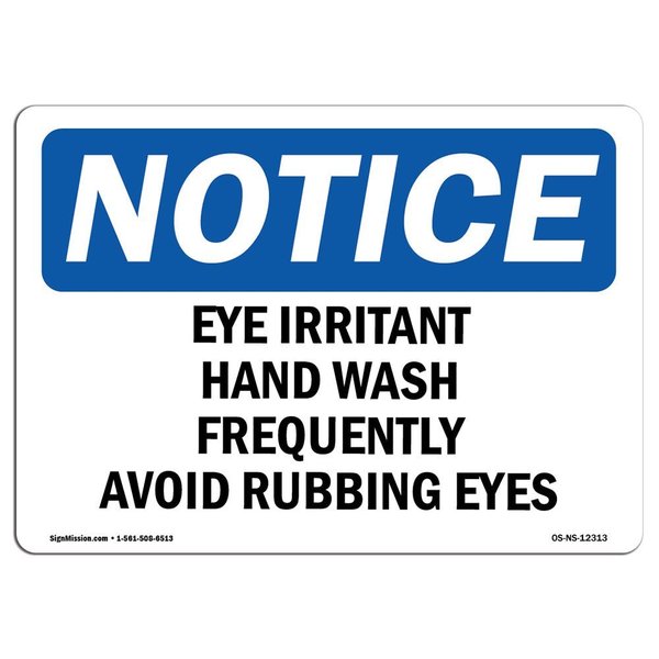 Signmission OSHA, Eye Irritant Wash Hands Frequently Avoid, 14in X 10in Rigid Plastic, 10" W, 14" L, Landscape OS-NS-P-1014-L-12313